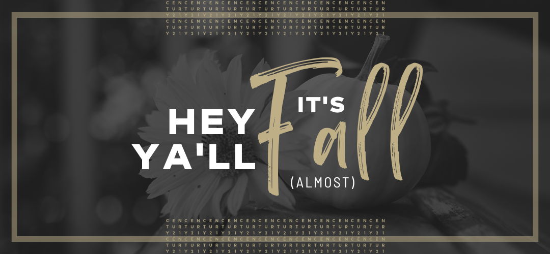 Hey Ya'll, It's Fall (Almost) - Blog Article by Brittany Huey
