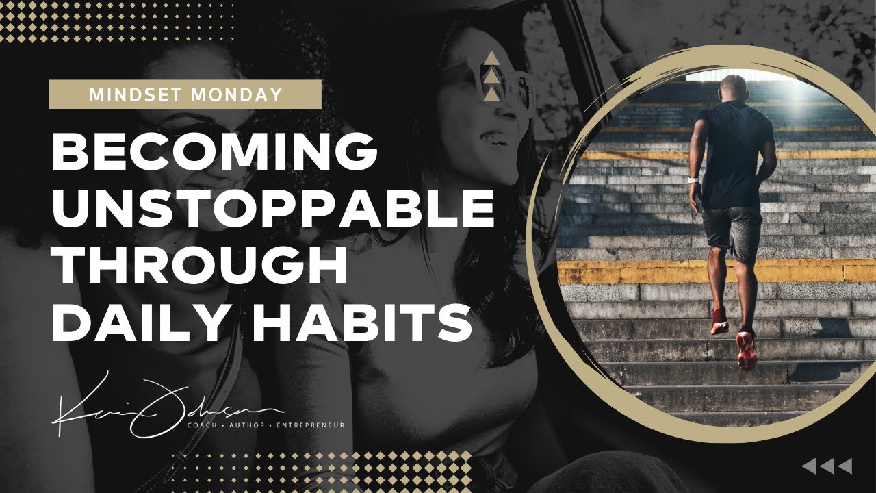 Becoming Unstoppable Through Daily Habits