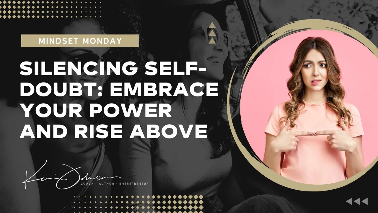 Silencing Self Doubt: Embrace Your Power and Rise Above