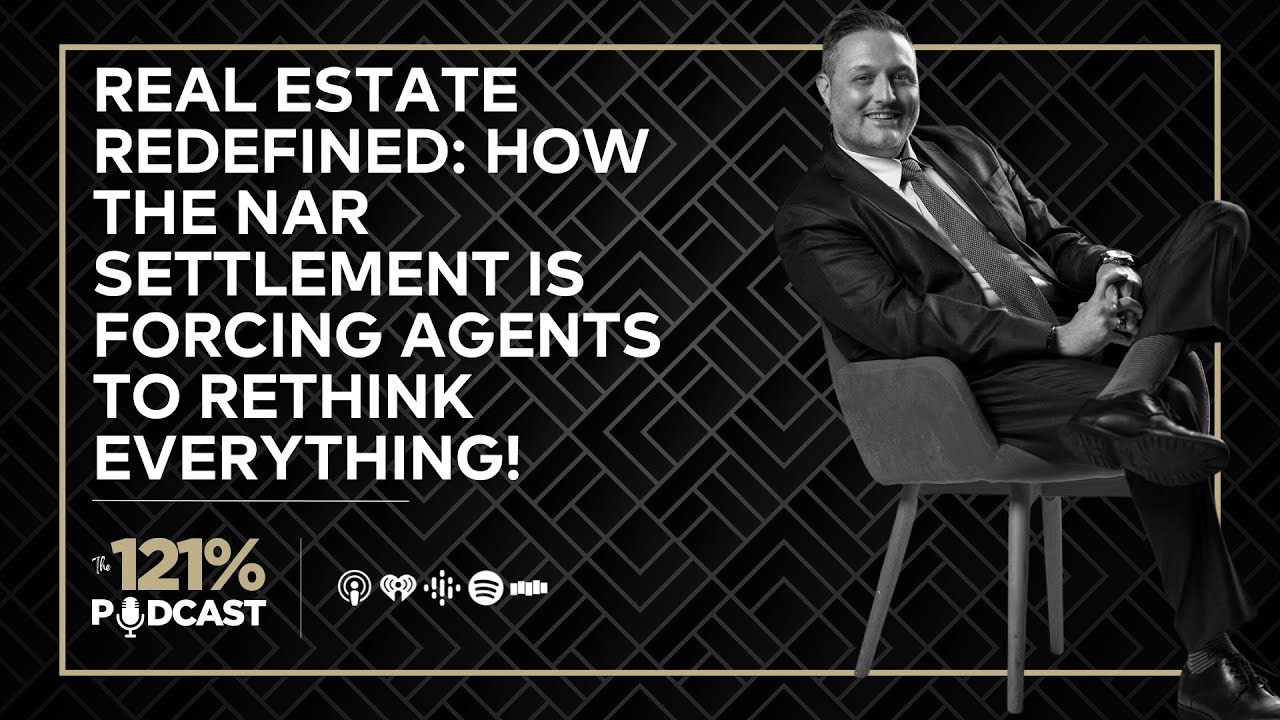 Real Estate Redefined: How the NAR Settlement Is Forcing Agents to Rethink Everything!